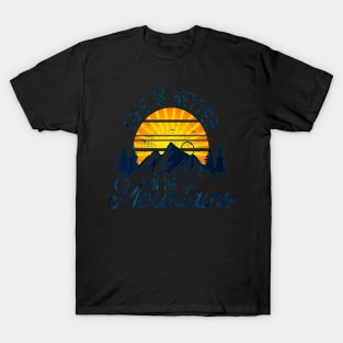 Hiking Shirt - Life is Better in the Mountains T-Shirt